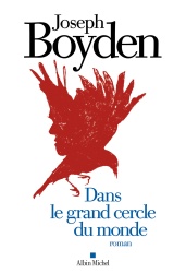 J. Boyden - Dans Le Grand Cercle Du Monde